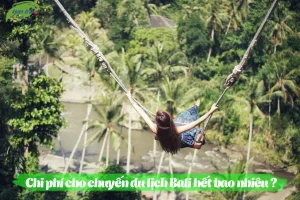 Đi du lịch Bali hết bao nhiêu tiền?