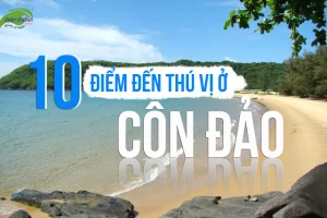 10 điểm đến thú vị không thể bỏ qua khi du lịch Côn Đảo