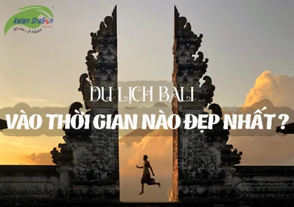 Nên đi du lịch Bali vào thời gian nào?
