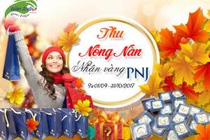 Chương trình " Thu nồng nàn - Nhận vàng PNJ" năm 2017