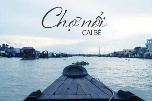 Về Tiền Giang đi chợ nổi Cái Bè